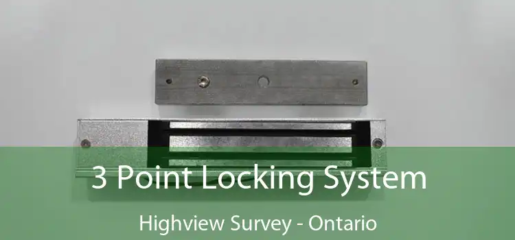 3 Point Locking System Highview Survey - Ontario