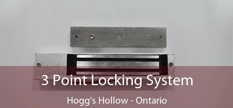 3 Point Locking System Hogg's Hollow - Ontario