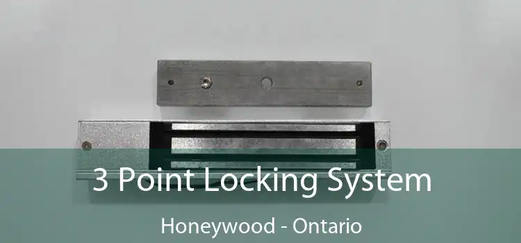 3 Point Locking System Honeywood - Ontario