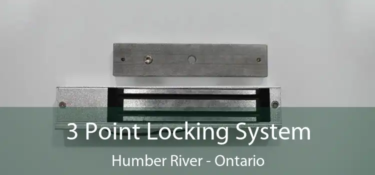 3 Point Locking System Humber River - Ontario