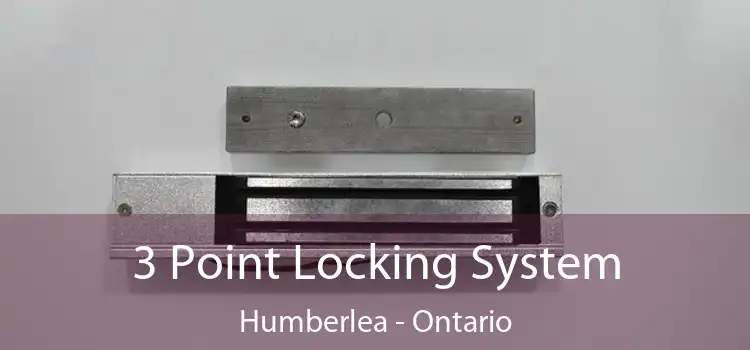 3 Point Locking System Humberlea - Ontario