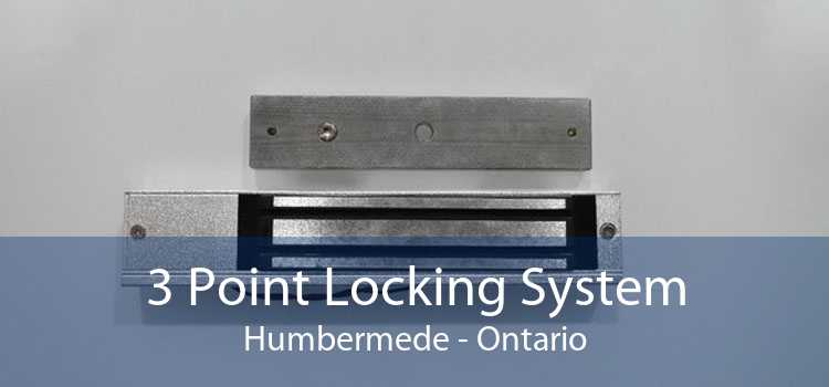 3 Point Locking System Humbermede - Ontario