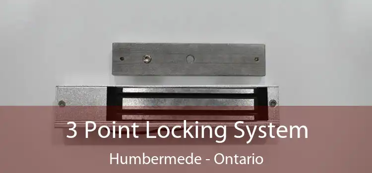 3 Point Locking System Humbermede - Ontario