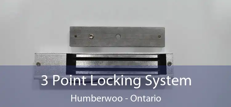 3 Point Locking System Humberwoo - Ontario