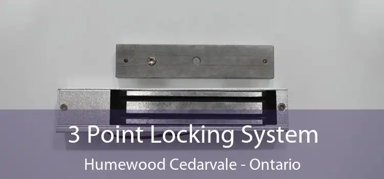 3 Point Locking System Humewood Cedarvale - Ontario
