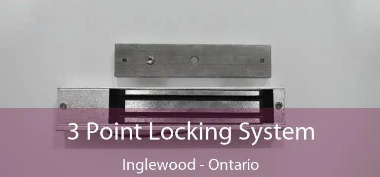 3 Point Locking System Inglewood - Ontario