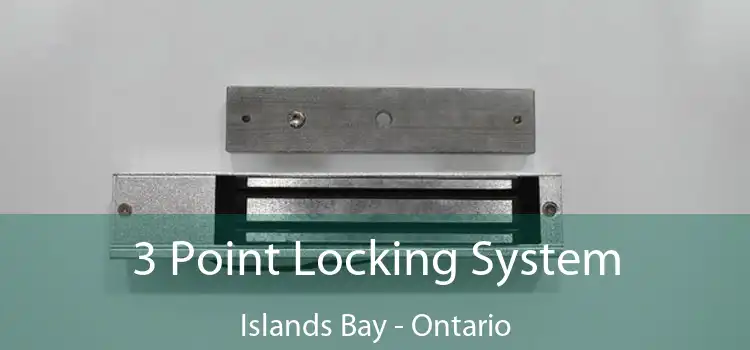 3 Point Locking System Islands Bay - Ontario