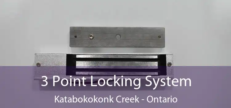 3 Point Locking System Katabokokonk Creek - Ontario