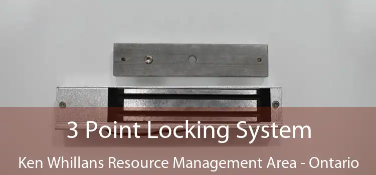 3 Point Locking System Ken Whillans Resource Management Area - Ontario