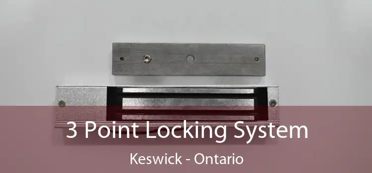 3 Point Locking System Keswick - Ontario
