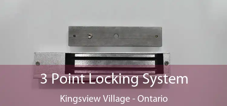 3 Point Locking System Kingsview Village - Ontario
