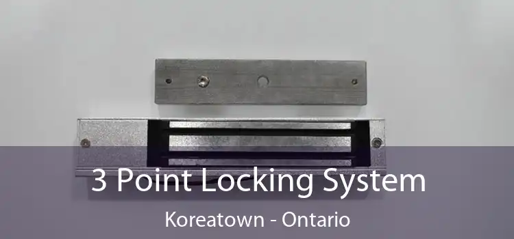 3 Point Locking System Koreatown - Ontario