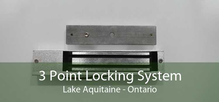 3 Point Locking System Lake Aquitaine - Ontario