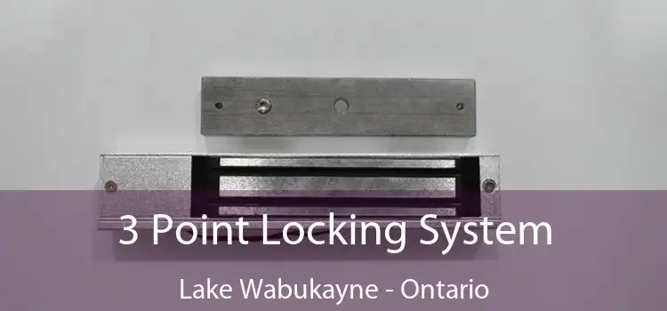 3 Point Locking System Lake Wabukayne - Ontario