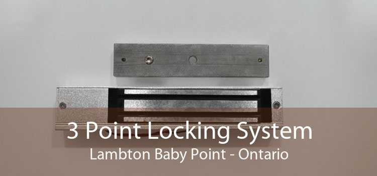 3 Point Locking System Lambton Baby Point - Ontario
