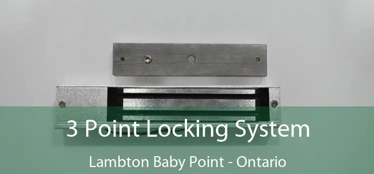 3 Point Locking System Lambton Baby Point - Ontario