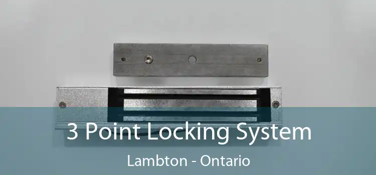 3 Point Locking System Lambton - Ontario