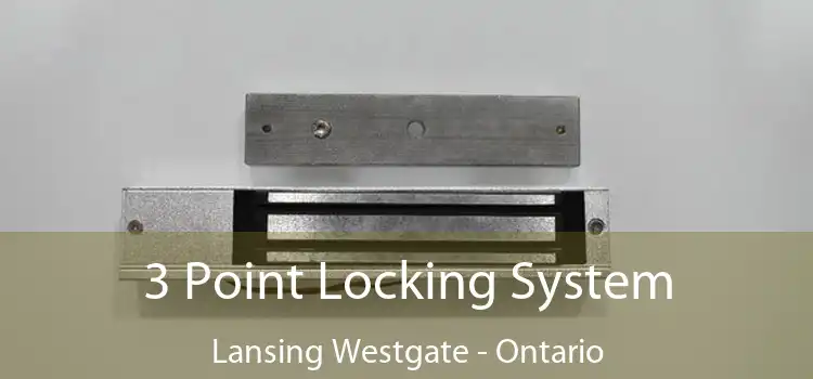 3 Point Locking System Lansing Westgate - Ontario