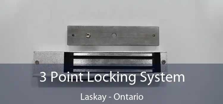 3 Point Locking System Laskay - Ontario