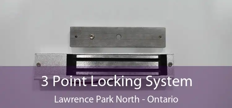 3 Point Locking System Lawrence Park North - Ontario