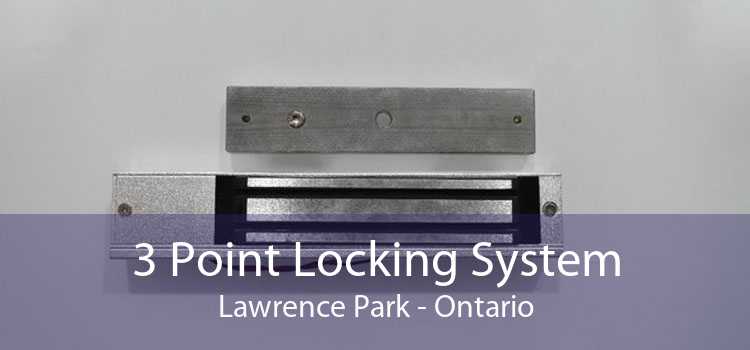 3 Point Locking System Lawrence Park - Ontario