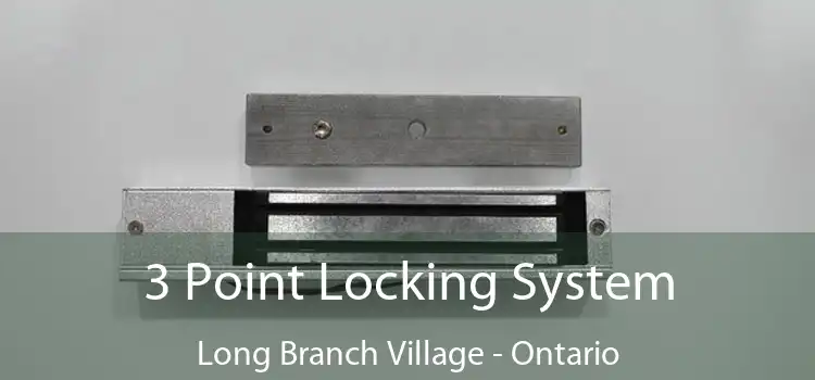 3 Point Locking System Long Branch Village - Ontario