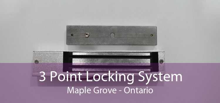 3 Point Locking System Maple Grove - Ontario