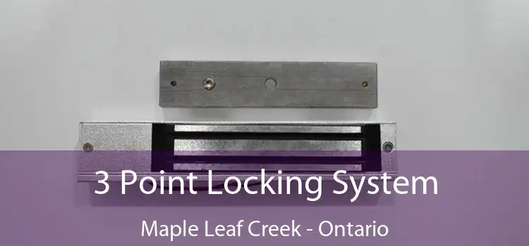 3 Point Locking System Maple Leaf Creek - Ontario