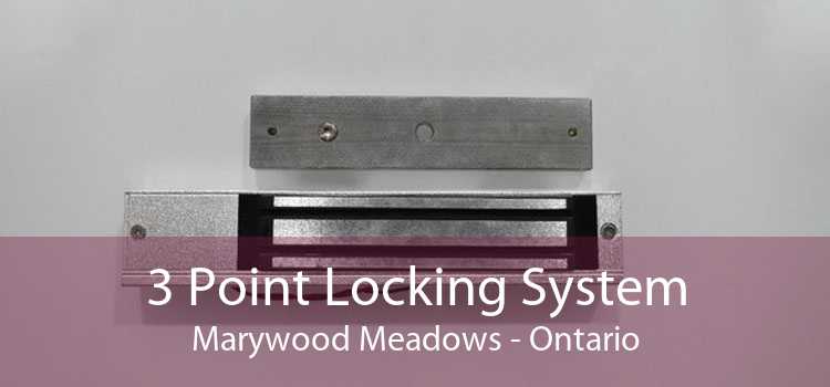 3 Point Locking System Marywood Meadows - Ontario