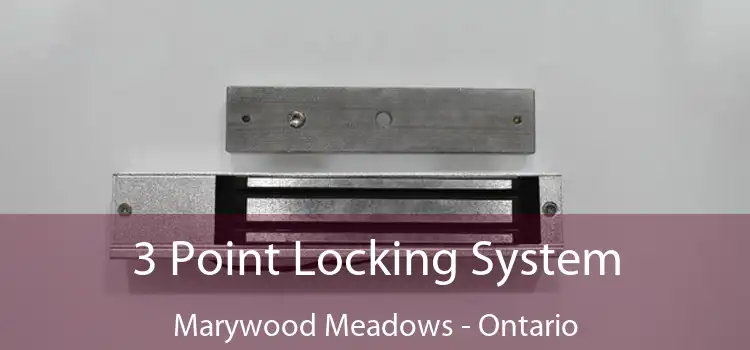3 Point Locking System Marywood Meadows - Ontario