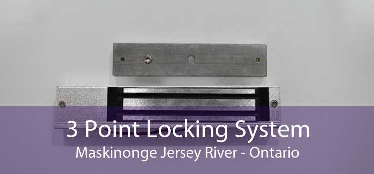 3 Point Locking System Maskinonge Jersey River - Ontario