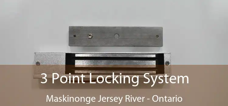 3 Point Locking System Maskinonge Jersey River - Ontario
