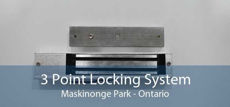 3 Point Locking System Maskinonge Park - Ontario