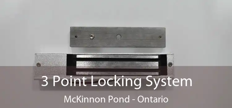 3 Point Locking System McKinnon Pond - Ontario