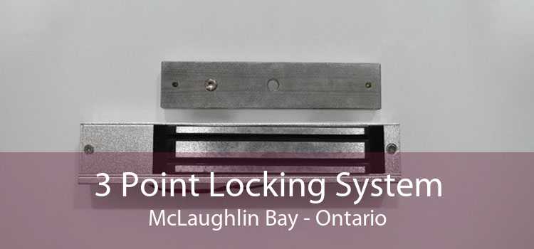 3 Point Locking System McLaughlin Bay - Ontario