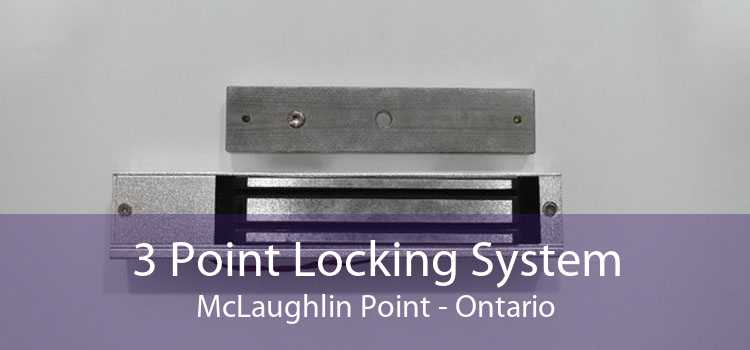 3 Point Locking System McLaughlin Point - Ontario