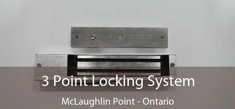 3 Point Locking System McLaughlin Point - Ontario