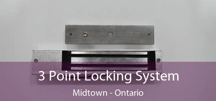 3 Point Locking System Midtown - Ontario