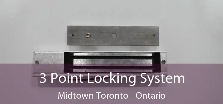 3 Point Locking System Midtown Toronto - Ontario