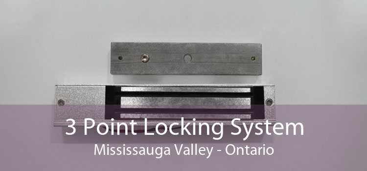 3 Point Locking System Mississauga Valley - Ontario