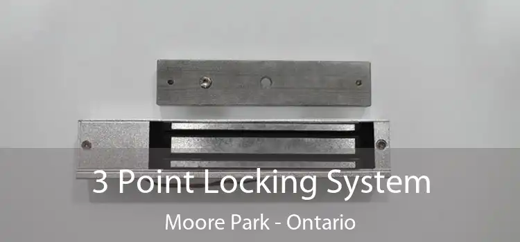 3 Point Locking System Moore Park - Ontario