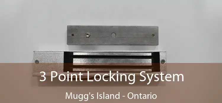 3 Point Locking System Mugg's Island - Ontario
