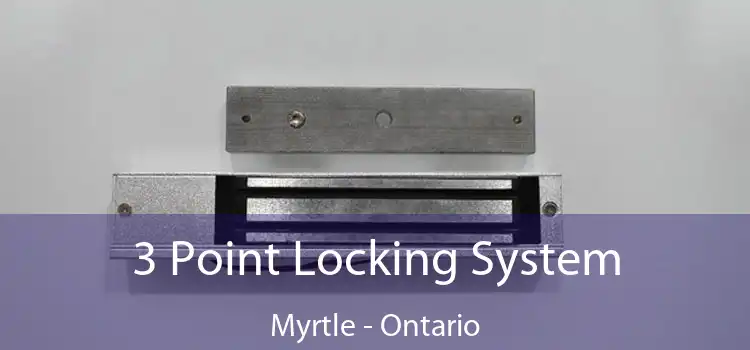 3 Point Locking System Myrtle - Ontario