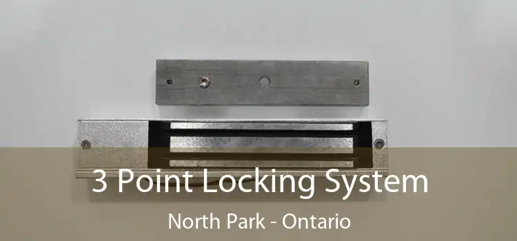 3 Point Locking System North Park - Ontario