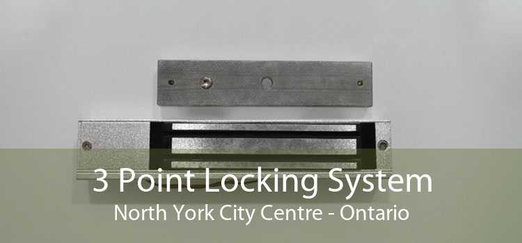 3 Point Locking System North York City Centre - Ontario