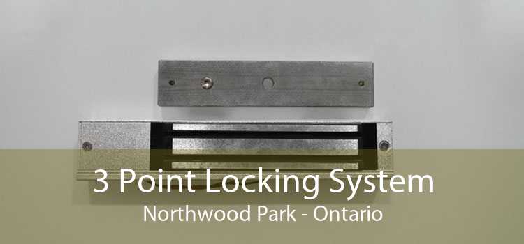 3 Point Locking System Northwood Park - Ontario
