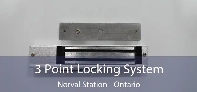 3 Point Locking System Norval Station - Ontario