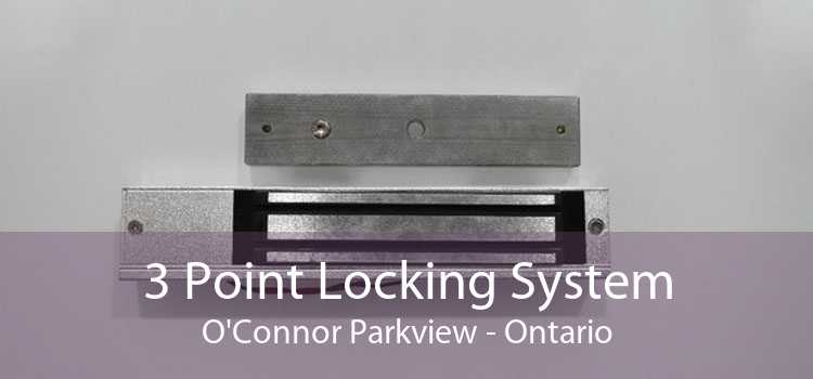 3 Point Locking System O'Connor Parkview - Ontario