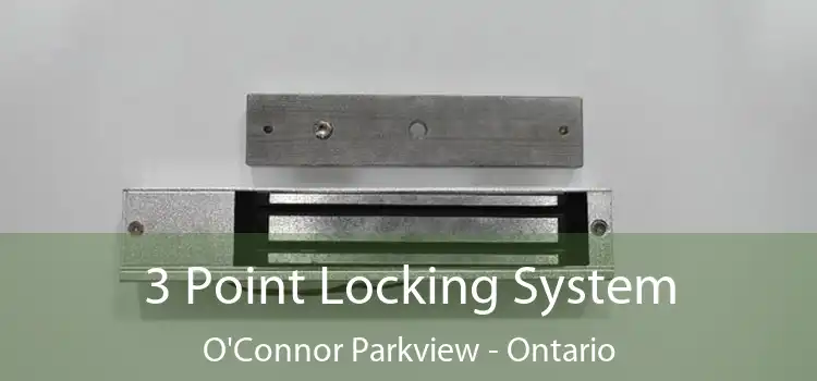 3 Point Locking System O'Connor Parkview - Ontario
