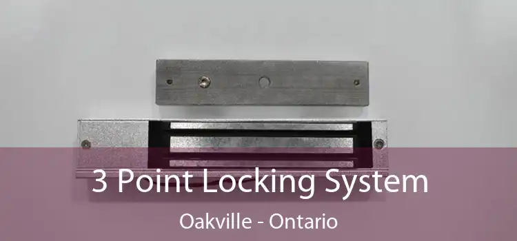 3 Point Locking System Oakville - Ontario